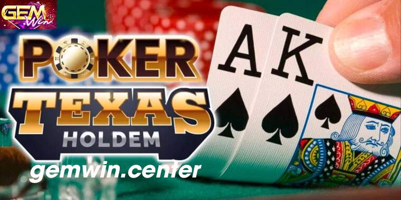 Luật chơi Poker Texas Hold'em - hướng dẫn cơ bản cho người mới