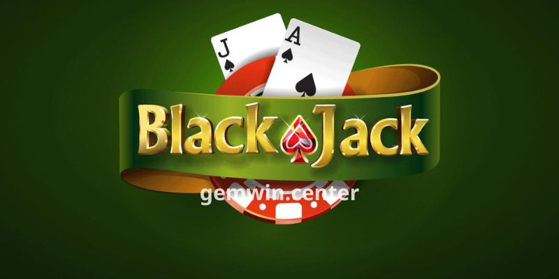 Game blackjack - Hướng dẫn chi tiết cách chơi mới nhất 2023
